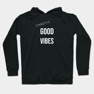 Chaotic good vibes w Hoodie